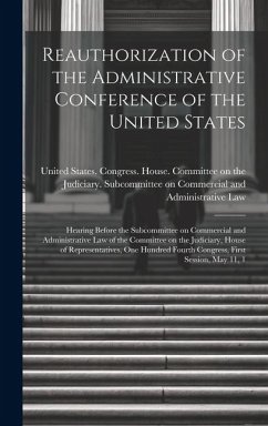 Cover Reauthorization of the Administrative Conference of the United States: Hearing Before the Subcommittee on Commercial and Administrative Law of the Com