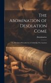 The Abomination of Desolation Come The Abomination of Desolation Come
