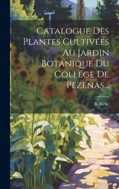 Cover Catalogue Des Plantes Cultivées Au Jardin Botanique Du Collége De Pézenas...