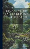 Traduction Des Satyres De Perse, Et De Juvenal