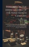 Remarks On the Abracadabra of the Nineteenth Century: Or On Dr. Samuel Hahnemann's Homeopathic Medicine: With Particular Reference to Dr. Constantine