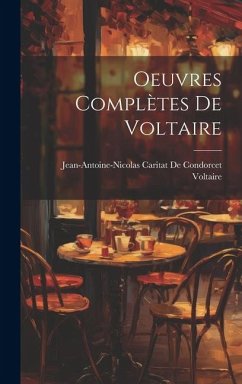 Oeuvres Complètes De Voltaire - Voltaire; de Condorcet, Jean-Antoine-Nicolas Ca