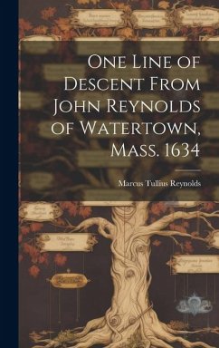 One Line of Descent From John Reynolds of Watertown, Mass. 1634