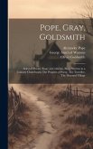 Pope, Gray, Goldsmith; Selected Poems; Essay on Criticism, Elegy Written in a Country Churchyard, The Progress of Poesy, The Traveller, The Deserted V