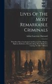 Lives Of The Most Remarkable Criminals: Who Have Been Condemned And Executed For Murder, Highway Robberies, Housebreaking, Street Robberies, Coining,