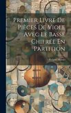 Premier Livre De Pièces De Viole Avec Le Basse Chifrée En Partition