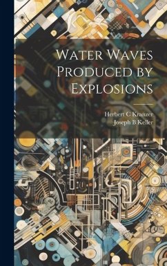 Water Waves Produced by Explosions - Kranzer, Herbert C.; Keller, Joseph B.