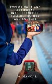 Exploring It and Artificial Intelligence in Islamic History and Culture Exploring It and Artificial Intelligence in Islamic History and Culture