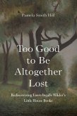 Too Good to Be Altogether Lost Too Good to Be Altogether Lost