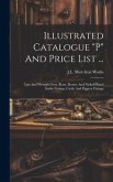 Illustrated Catalogue &quote;p&quote; And Price List ...: Cast And Wrought Iron, Brass, Bronze And Nickel-plated Stable Fittings, Cattle And Piggery Fittings