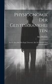 Physiognomik Der Geisteskrankheiten: Aus D. 2ten Aufl. Des Engl. Übersetzt. Mit 102 Portraits Von Geisteskranken