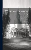 William Newton Clarke: A Biography William Newton Clarke: A Biography