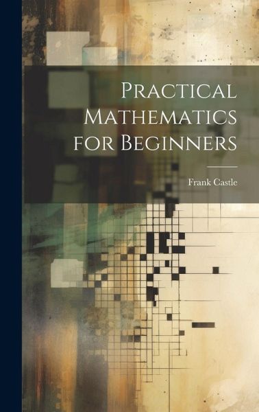 Practical Mathematics for Beginners Practical Mathematics for Beginners