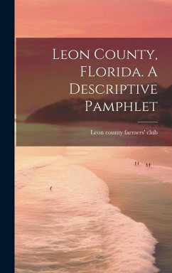 Cover Leon County, FLorida. A Descriptive Pamphlet
