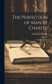 The Perfection of Man by Charity: A Spiritual Treatise