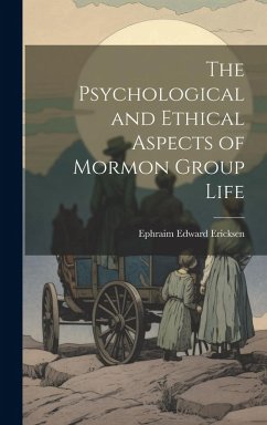 Cover The Psychological and Ethical Aspects of Mormon Group Life