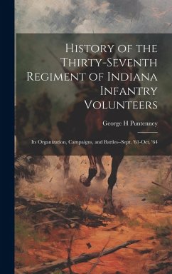 Cover History of the Thirty-seventh Regiment of Indiana Infantry Volunteers; its Organization, Campaigns, and Battles--Sept. '61-Oct. '64