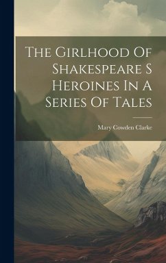 Cover The Girlhood Of Shakespeare S Heroines In A Series Of Tales