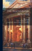 The Reichsbank, 1876-1900