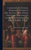 L'assedio Di Vienna. Romanzo Storico Del Secolo Xvii. Prima Versione Italiana Di Ludovico Hartmann. Milano 1834. 3 Vol...