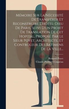 Cover Mémoire Sur La Nécessité De Transférer Et Reconstruire L'hôtel-dieu De Paris, Suivi D'un Projet De Translation De Cet Hopital, Proposé Par Le Sieur Po