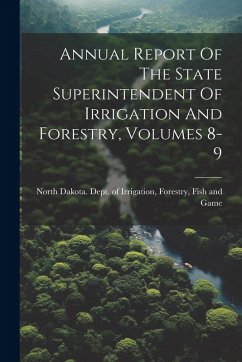 Cover Annual Report Of The State Superintendent Of Irrigation And Forestry, Volumes 8-9