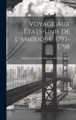 Voyage aux États-Unis de L'Amérique, 1793-1798 - de Saint-Méry, Médéric Louis Elie Mor