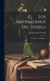 Los Matrimonios Del Diablo: Novela De Costumbres...