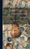 Early Italian Piano Music: A Collection of Pieces Written for the Harpsichord and Clavichord