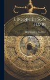 J. Bodin Et Son Temps