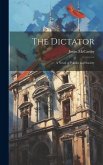 The Dictator: A Novel of Politics and Society