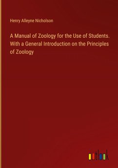 A Manual of Zoology for the Use of Students. With a General Introduction on the Principles of Zoology - Nicholson, Henry Alleyne