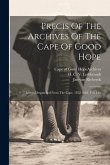 Precis Of The Archives Of The Cape Of Good Hope: Letters Despatched From The Cape, 1652-1662. Vol. I-iii Precis Of The Archives Of The Cape Of Good Hope: Letters Despatched From The Cape, 1652-1662. Vol. I-iii