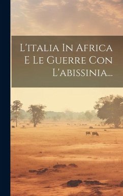 L'italia In Africa E Le Guerre Con L'abissinia... - Anonymous