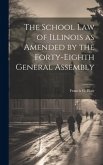 The School Law of Illinois as Amended by the Forty-Eighth General Assembly