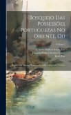 Bosquejo das possessões Portuguezas no Oriente, ou: Resumo de algumas derrotas da India e da China Volume; Volume 1