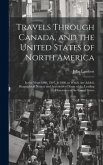 Travels Through Canada, and the United States of North America: In the Years 1806, 1807, & 1808. to Which Are Added, Biographical Notices and Anecdote