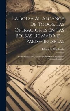 Cover La Bolsa Al Alcance De Todos, Las Operaciones En Las Bolsas De Madrid--París--Bruselas: Obra Seguida De Un Vocabulario De Los Principales Términos Bur