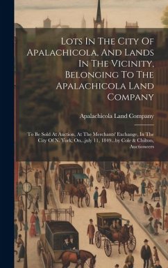 Lots In The City Of Apalachicola, And Lands In The Vicinity, Belonging To The Apalachicola Land Company - Company, Apalachicola Land