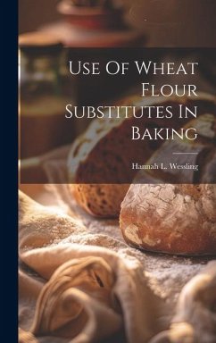 Use Of Wheat Flour Substitutes In Baking - Wessling, Hannah L.