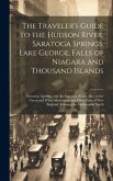 The Traveler's Guide to the Hudson River, Saratoga Springs, Lake George, Falls of Niagara and Thousand Islands; Montreal, Quebec, and the Saguenay Riv