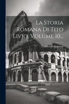 La Storia Romana Di Tito Livio, Volume 10... - Patavinus, Titus Livius