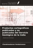 Productos cartográficos publicados y no publicados del Servicio Geológico de la India