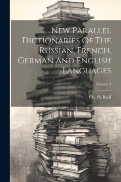 Cover New Parallel Dictionaries Of The Russian, French, German And English Languages; Volume 4