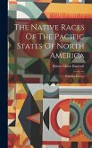 The Native Races Of The Pacific States Of North America: Primitive History