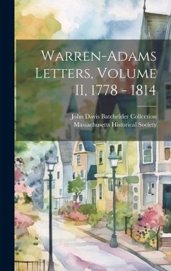 Warren-Adams Letters, Volume II, 1778 - 1814