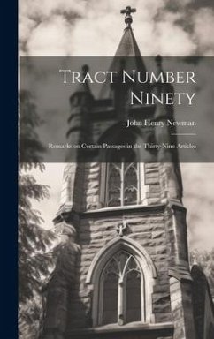 Tract Number Ninety: Remarks on Certain Passages in the Thirty-nine Articles - Newman, John Henry