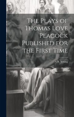 Cover The Plays of Thomas Love Peacock Published for the First Time