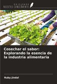 Cosechar el sabor: Explorando la esencia de la industria alimentaria