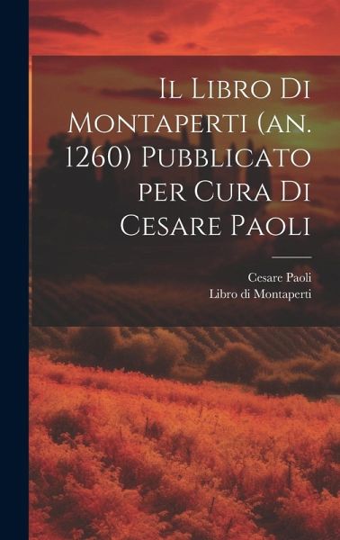 Il Libro di Montaperti (an. 1260) pubblicato per cura di Cesare Paoli